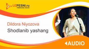 Dildora Niyozova - Shodlanib yashang