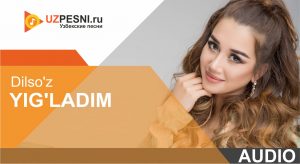 Dilso'z - Yig'ladim (2019)