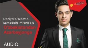 Doniyor G'oipov & Sameddin Imrano'glu - O'zbekistondan Azarbayjonga