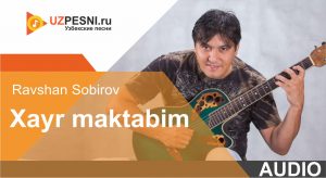 Ravshan Sobirov - Xayr maktabim