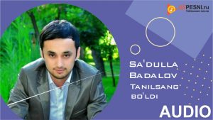 Sa'dulla Badalov - Tanilsang bo'ldi