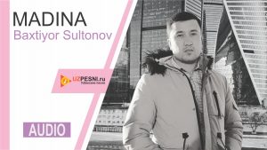 Baxtiyor Sultonov - Madina (2019)