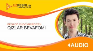 Begzod Xudoyberdiyev - Qizlar bevafomi (2019)