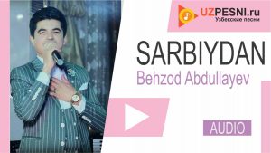 Behzod Abdullayev - Sarbiydan (2019)
