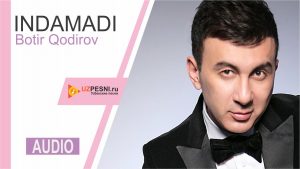 Botir Qodirov - Indamadi (2019)