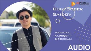 Bunyodbek Saidov - Marjona, Aldoqchi, Go'rishali (2019)