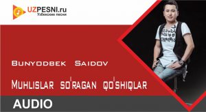Bunyodbek Saidov - Muhlislar so'ragan qo'shiqlar