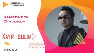 Kamronbek Otajonov - Xayr gulim (2019)