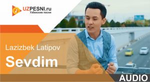 Lazizbek Latipov - Sevdim (2019)