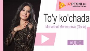 Muhabbat Mehmonova (Dona) - To'y ko'chada (2019)
