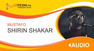 Mustafo - Shirin shakar (2019)