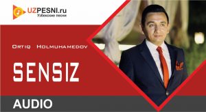 Ortiq Holmuhamedov - Sensiz