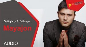 Ortiqboy Ro'ziboyev - Mayajon