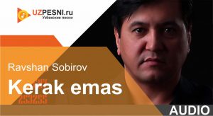 Ravshan Sobirov - Kerak emas (2019)