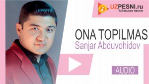 Sanjar Abduvohidov - Ona topilmas