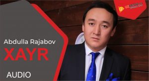 Abdulla Rajabov - Xayr