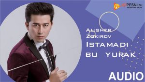 Alisher Zokirov - Istamadi bu yurak