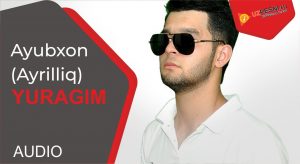 Ayubxon (Ayrilliq) - Yuragim