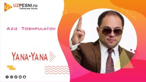 Aziz Toshpulatov - Yana-Yana
