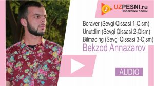 Bekzod Annazarov - Sevgi Qissasi 1, 2, 3 Qism