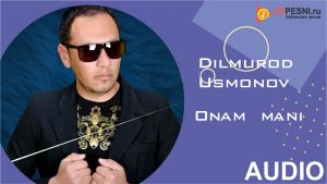 Dilmurod Usmonov - Onam mani