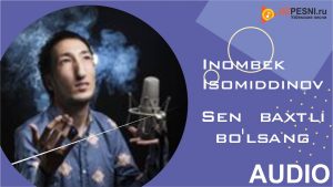 Inombek Isomiddinov - Sen baxtli bo'lsang