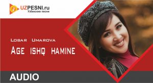 Lobar Umarova - Age ishq hamine (2019)