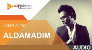 Otash Xijron - Aldamadim (2019)