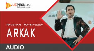 Ravshan Matniyozov - Arkak