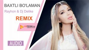 Rayhon & Dj Delike - Baxtli bo'laman (Remix)
