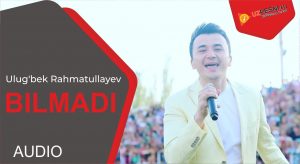 Ulug'bek Rahmatullayev - Bilmadi (2019)