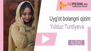 Yulduz Turdiyeva - Uyg'ot bolangni qizim (2019)