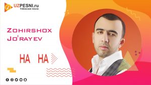 Zohirshox Jo'rayev - Ha Ha (2019)