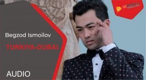 Begzod Ismoilov – Turkiya-Dubai