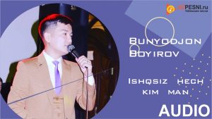 Bunyodjon Boyirov - Ishqsiz hech kim man