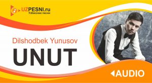 Dilshodbek Yunusov - Unut