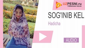 Hadicha - Sog'inib kel