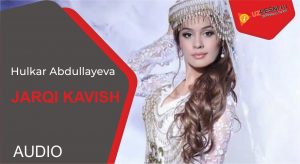 Hulkar Abdullayeva - Jarqi Kavish