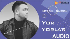 Otash Xijron - Yor yorlar