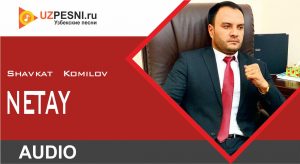 Shavkat Komilov - Netay