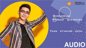 Shohruh Mirzo G'aniyev - Tark etmang meni