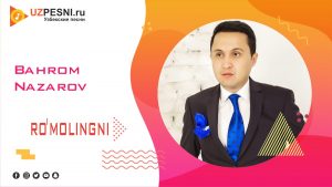 Bahrom Nazarov - Ro'molingni