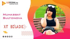 Muhabbat Sultonova - Xit bo'ladie