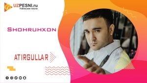 Shohruhxon - Atirgullar