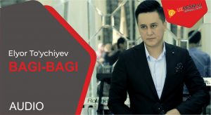 Elyor To'ychiyev - Bagi-bagi