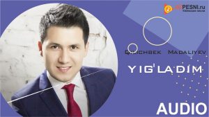 Qilichbek Madaliyev - Yig'ladim