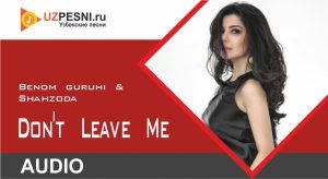 Benom guruhi & Shahzoda - Don't Leave Me (2020)