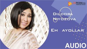 Dildora Niyozova - Eh ayollar
