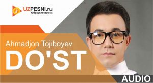 Ahmadjon Tojiboyev - Do'st