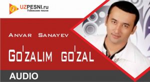 Anvar Sanayev - Go'zalim go'zal